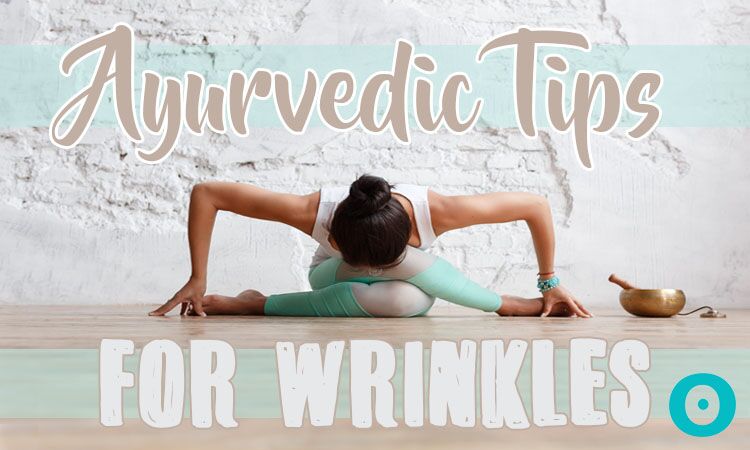 ayurvedic tip for wrinkles